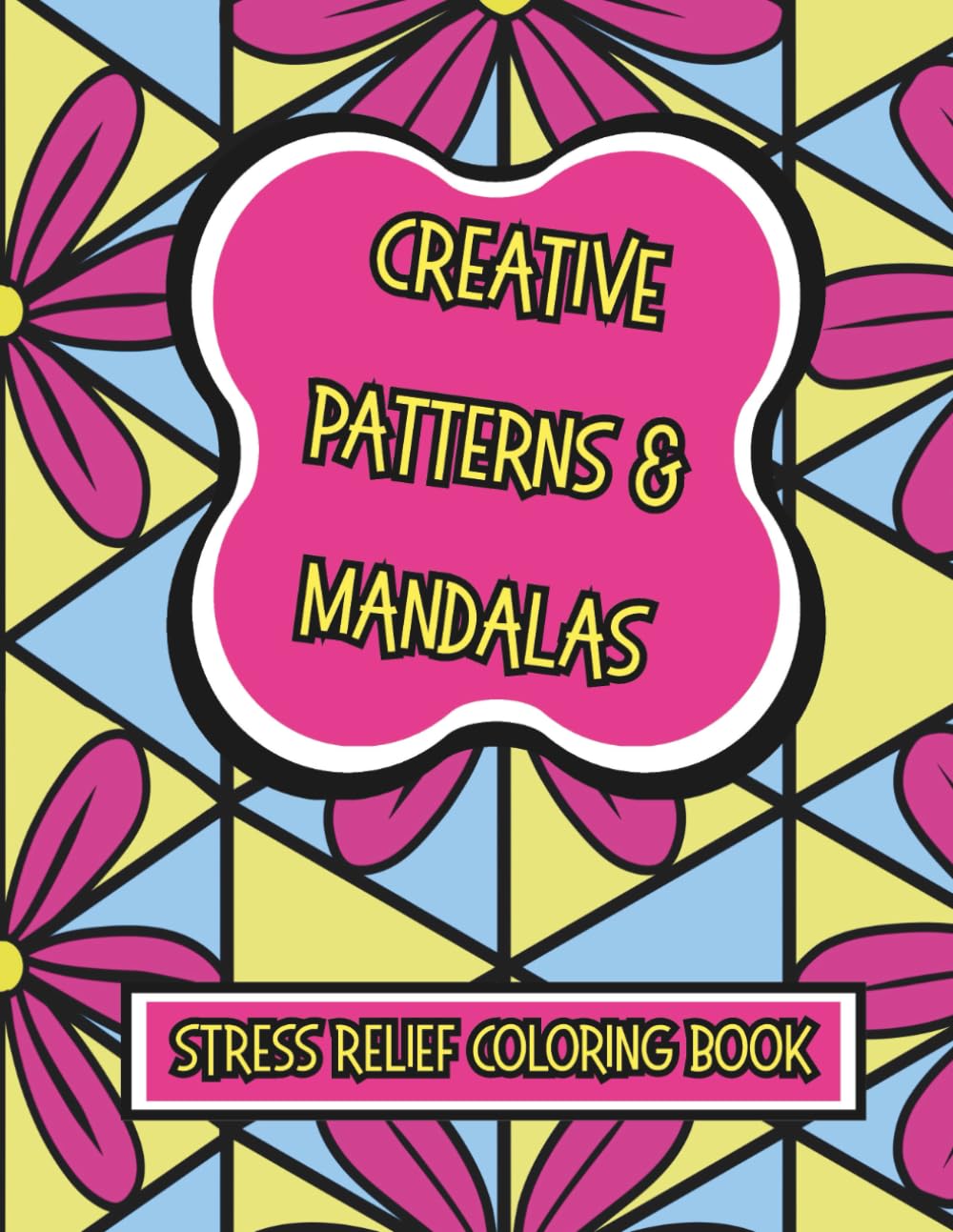 Creative Patterns & Mandalas: Stress Relief Coloring Book