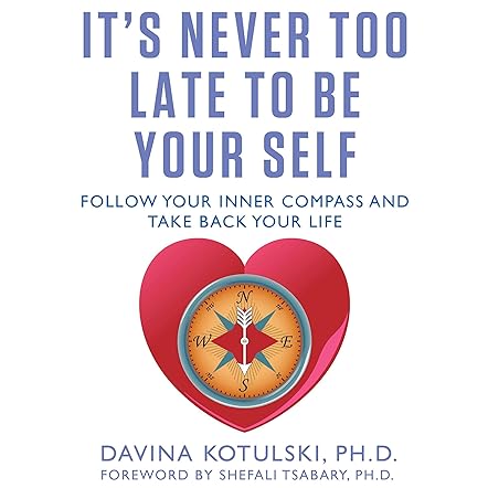 It's Never Too Late to Be Your Self