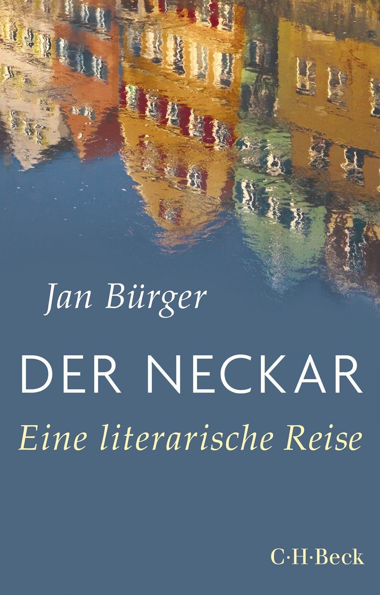 C.h.beck Der Neckar: Eine Literarische Reise (Beck Paperback)
