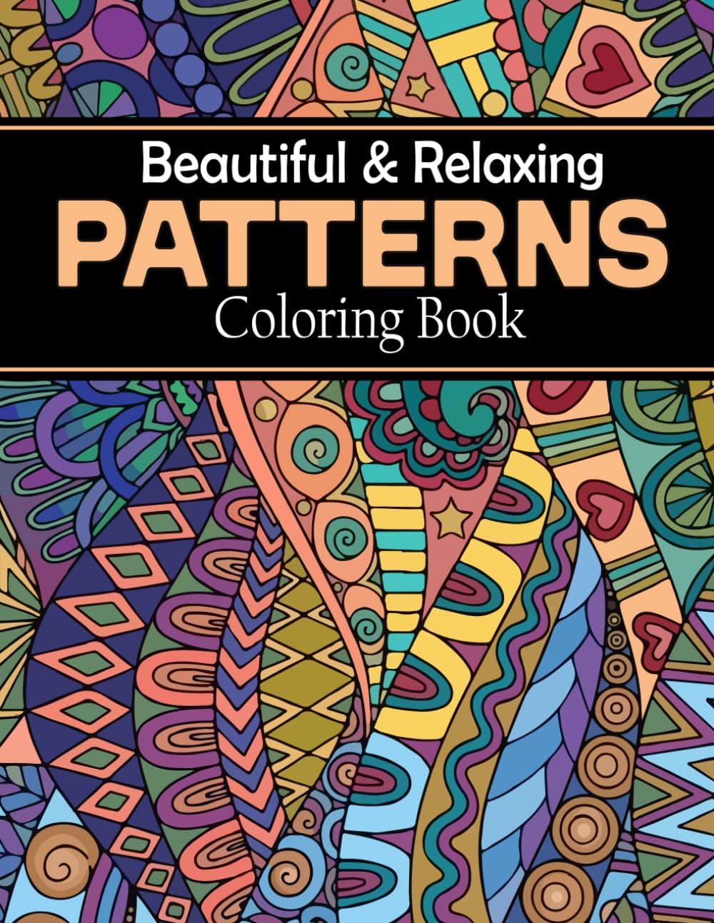 Beautiful & Relaxing Patterns Coloring Book: 50 Stunning Pattern Designs for Adults | Relaxation, Mindfulness & Stress Relief
