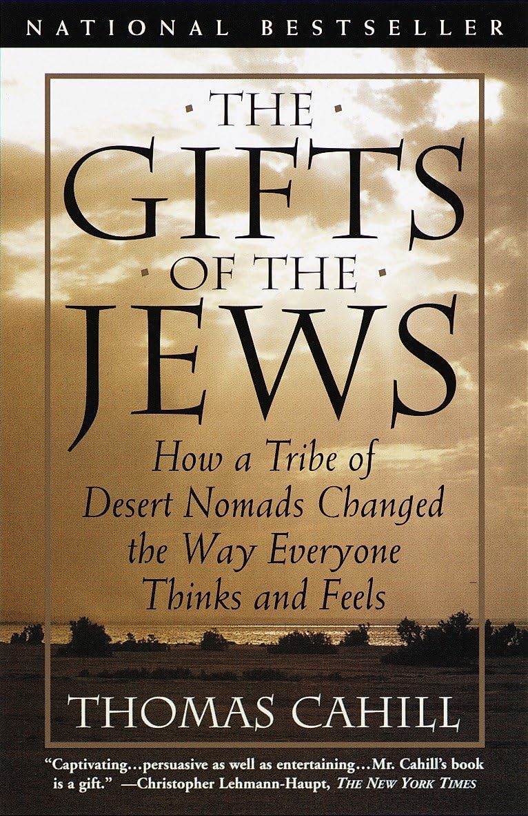 GIFTS OF THE JEWS: How a Tribe of Desert Nomads Changed the Way Everyone Thinks and Feels: 02 (The Hinges of History) Paperback – 17 August 1999