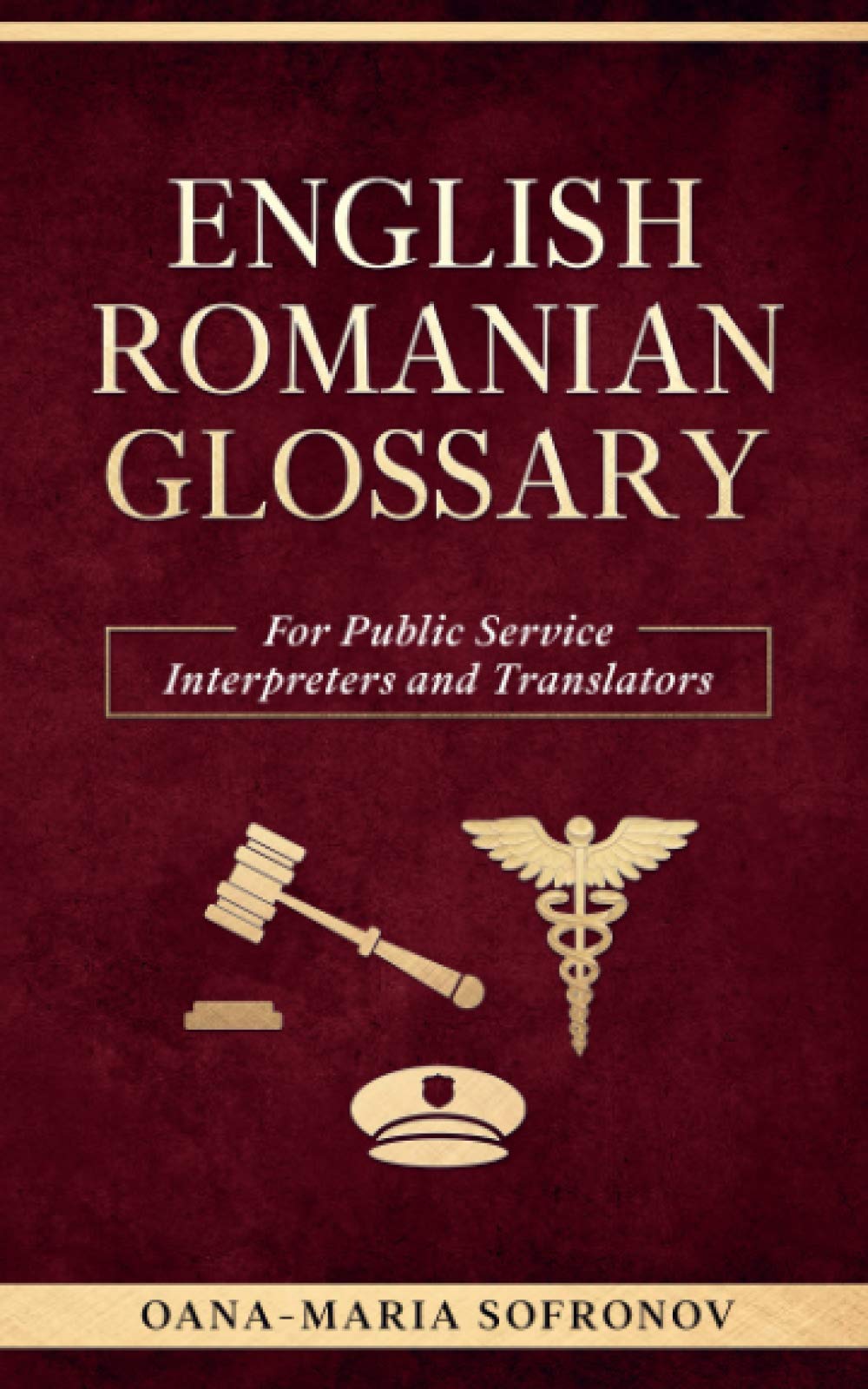 ENGLISH – ROMANIAN GLOSSARY FOR PUBLIC SERVICE INTERPRETERS AND TRANSLATORS