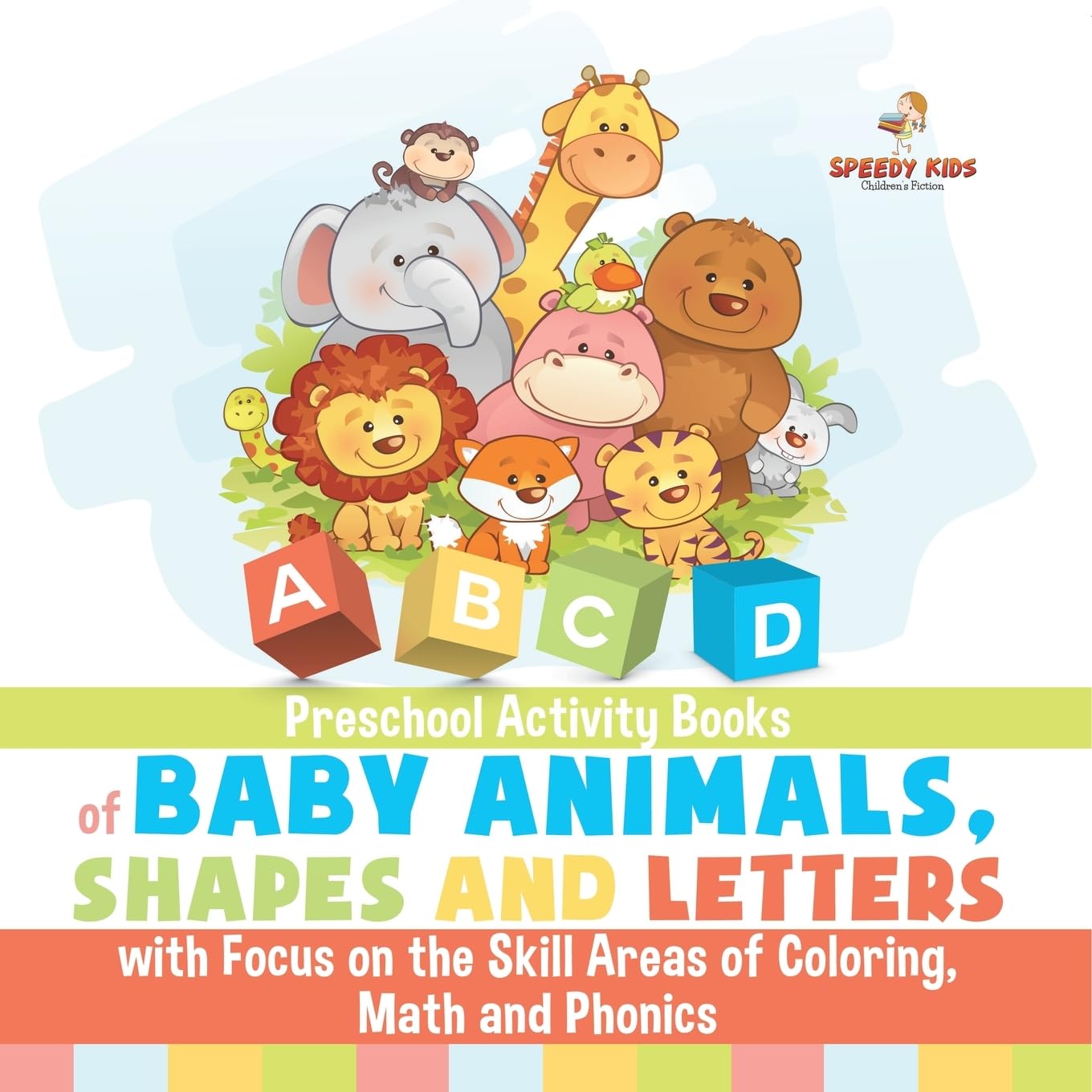 Preschool Activity Books of Baby Animals, Shapes and Letters with Focus on the Skill Areas of Coloring, Math and Phonics. Developing Early School Success from PreK to Kindergarten