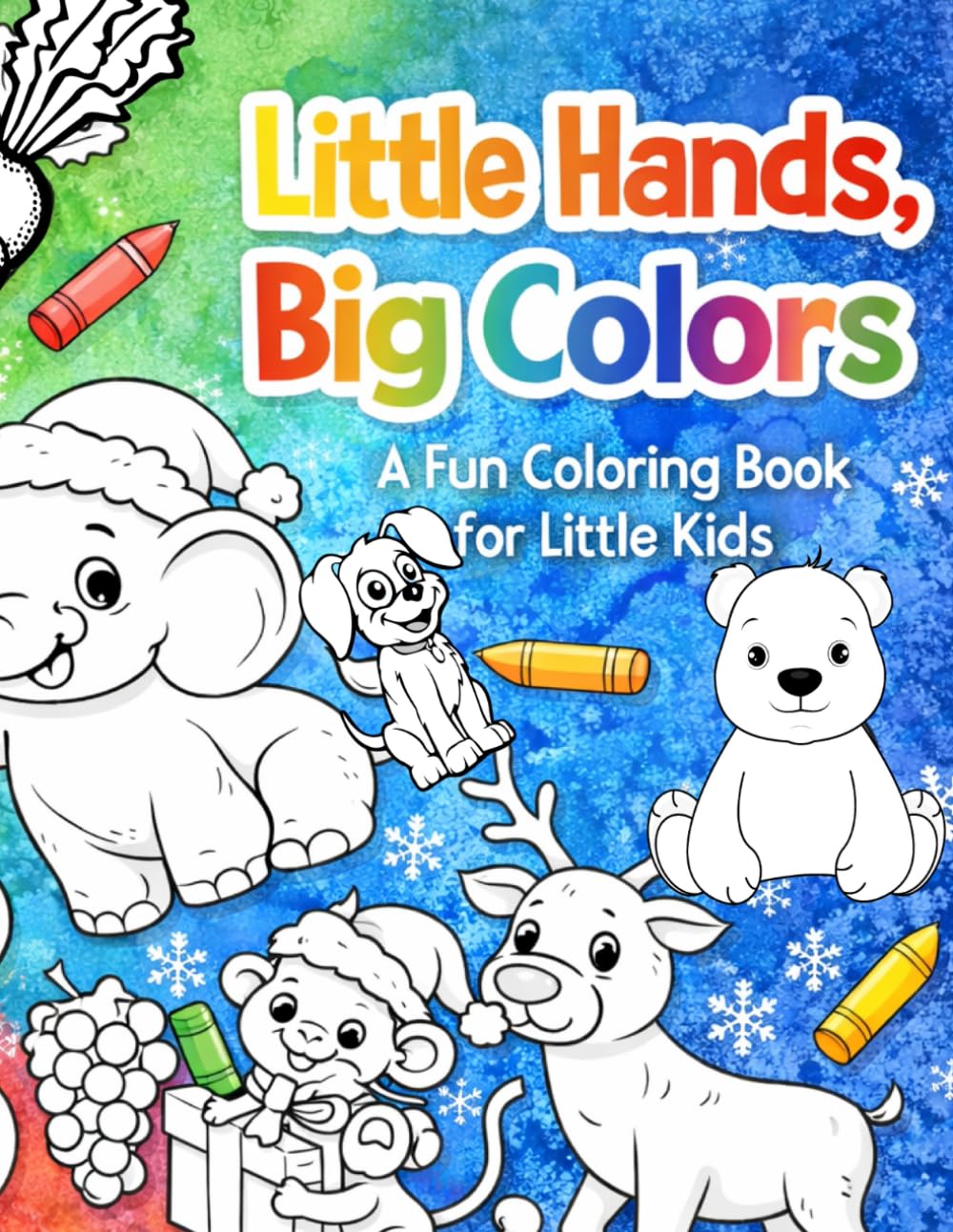 Little Hands, Big Colors: A Fun Coloring Book for Little Kids