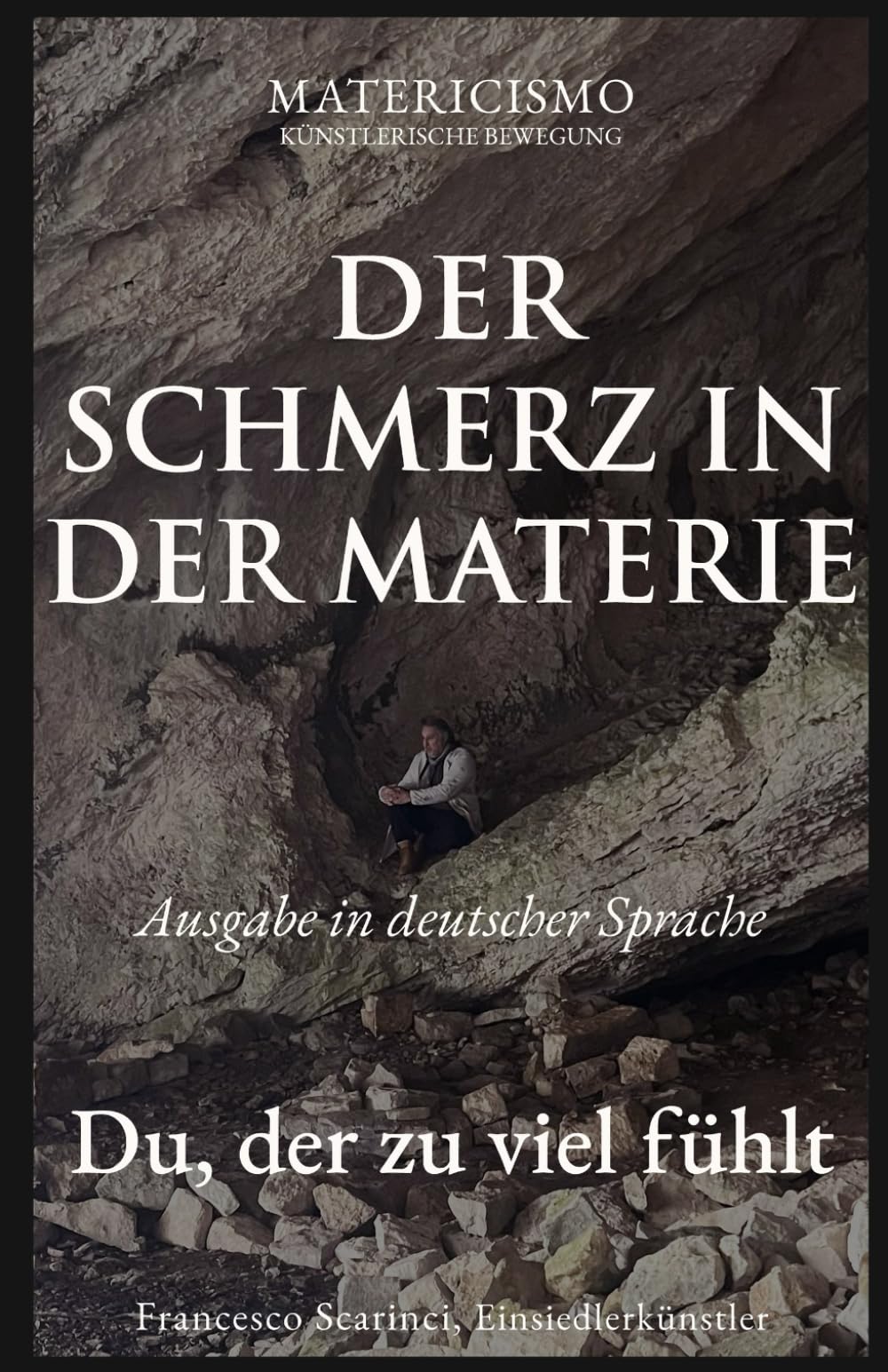 DER SCHMERZ IN DER MATERIE: Du, der zu viel fühlt