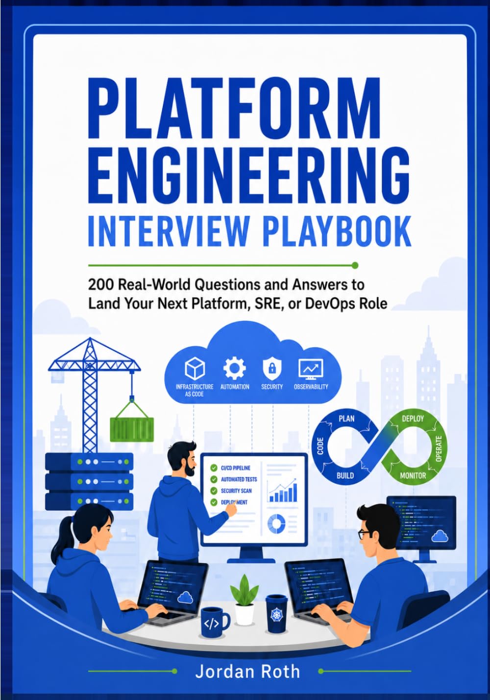 Platform Engineering Interview Playbook: 200 Real-World Questions and Answers to Land Your Next Platform, SRE, or DevOps Role