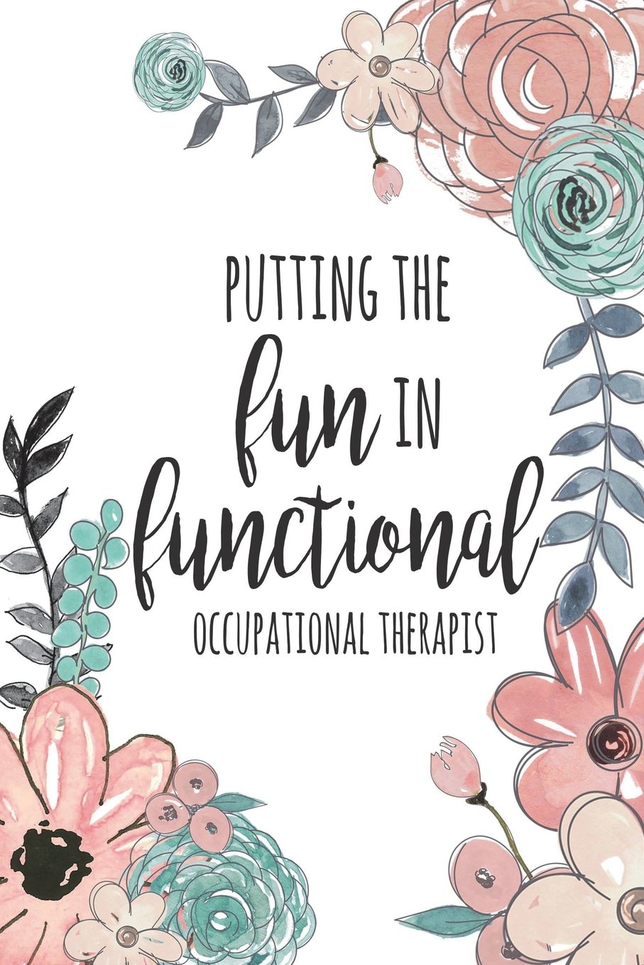 Putting The Fun In Functional Occupational Therapist: DOT GRID Journal, 6x9 Occupational Therapy Notebook / Occupational Therapy Gifts / 6x9 Journal - ... Planning, Occupational Therapist Gifts