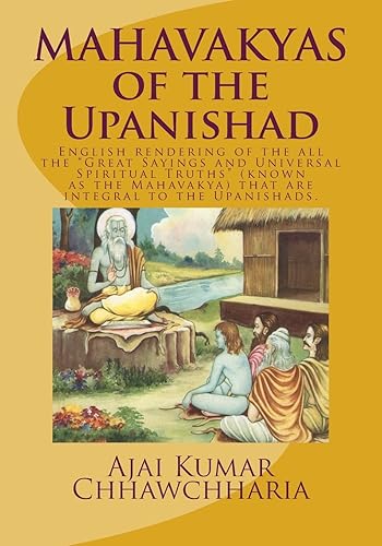 MAHAVAKYAS of the Upanishad: English rendering of the all the “Great Sayings and Universal Spiritual Truths” (known as the Mahavakya) that are integral to the Upanishads.