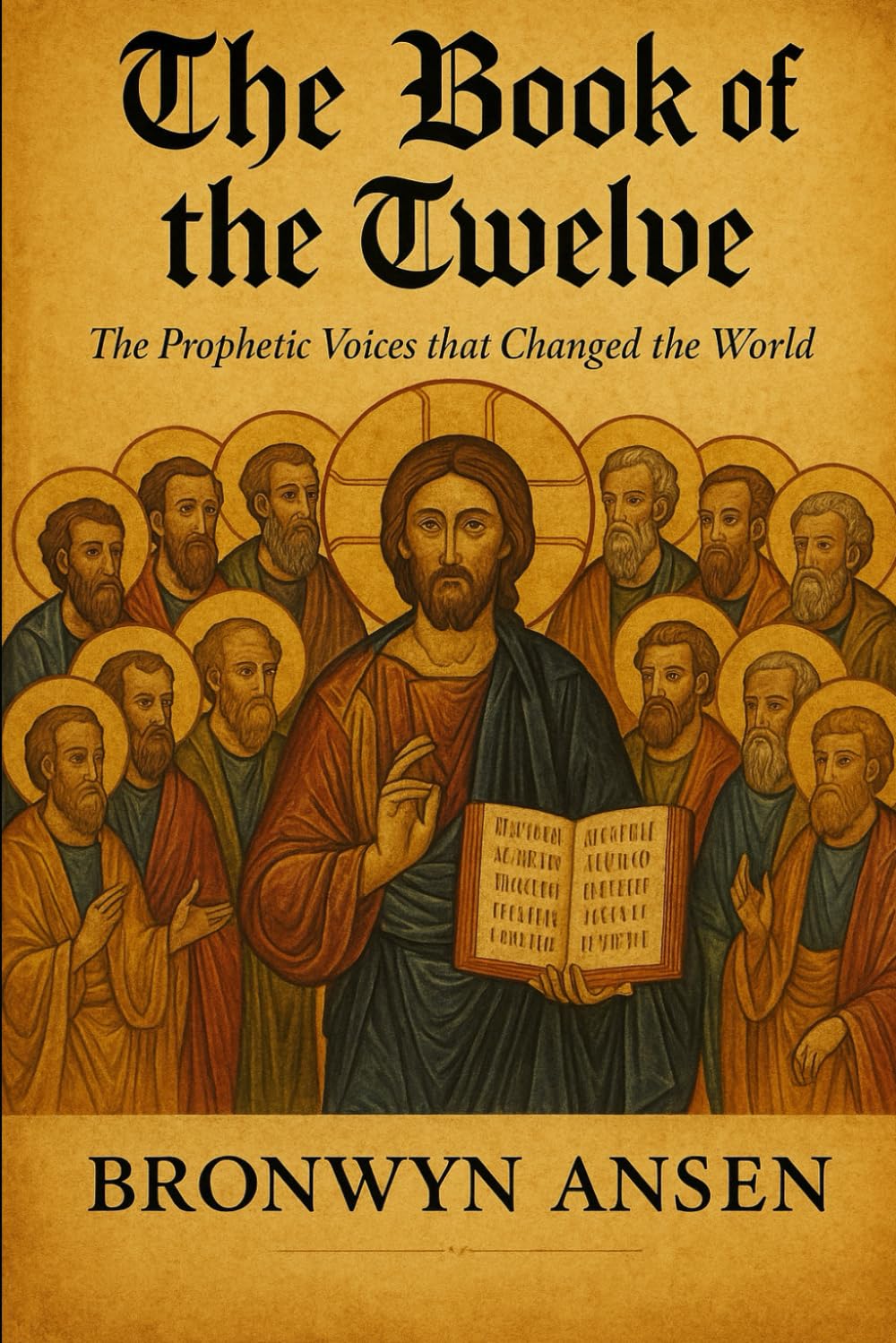 The Book of the Twelve: The Prophetic Voices that Changed the World