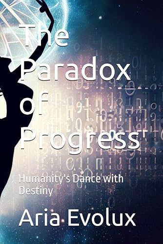 The Paradox of Progress: Humanity's Dance with Destiny