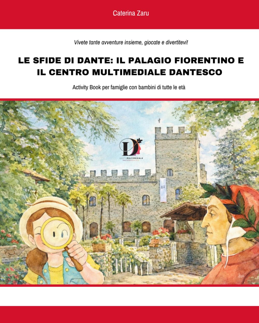 IL PALAGIO FIORENTINO E IL CENTRO MULTIMEDIALE DANTESCO: Activity Book per famiglie con bambini di tutte le età (Le Sfide di Dante)