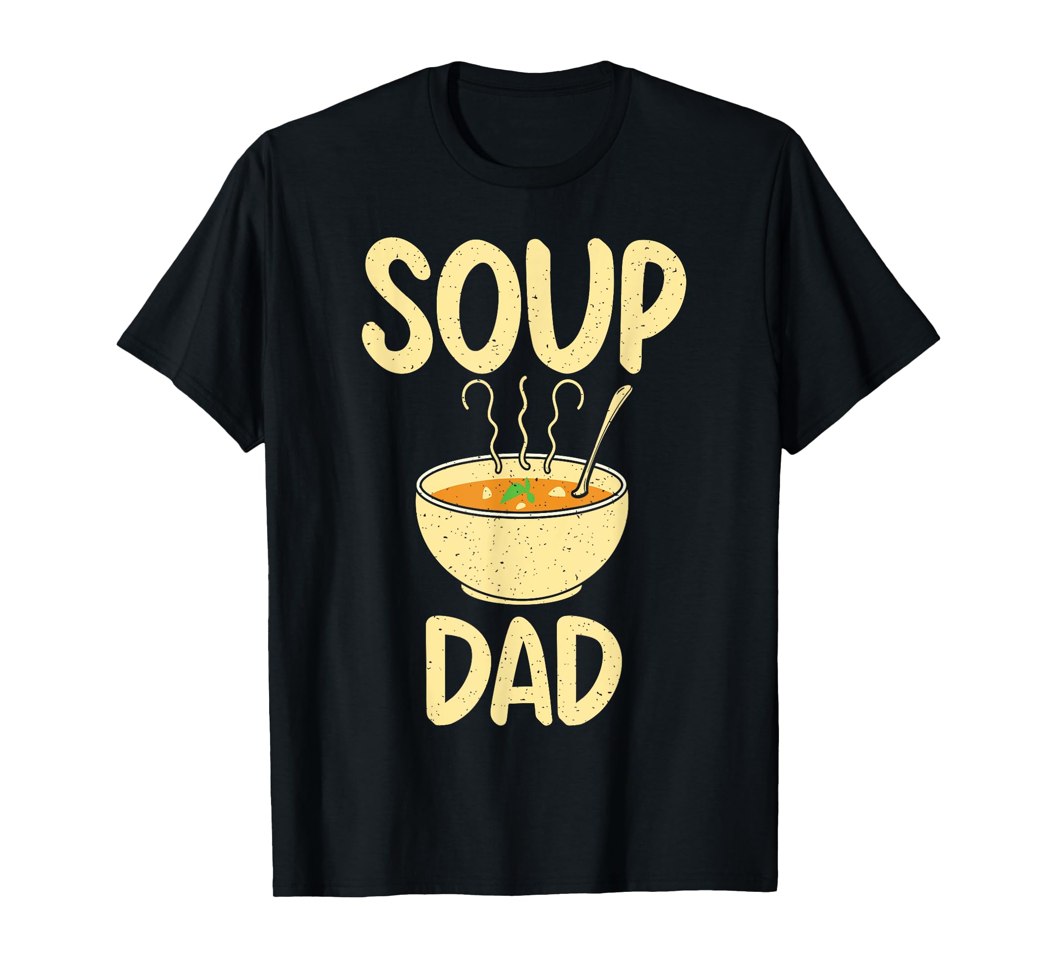 Soup Lover Soup Dad T-Shirt : Clothing