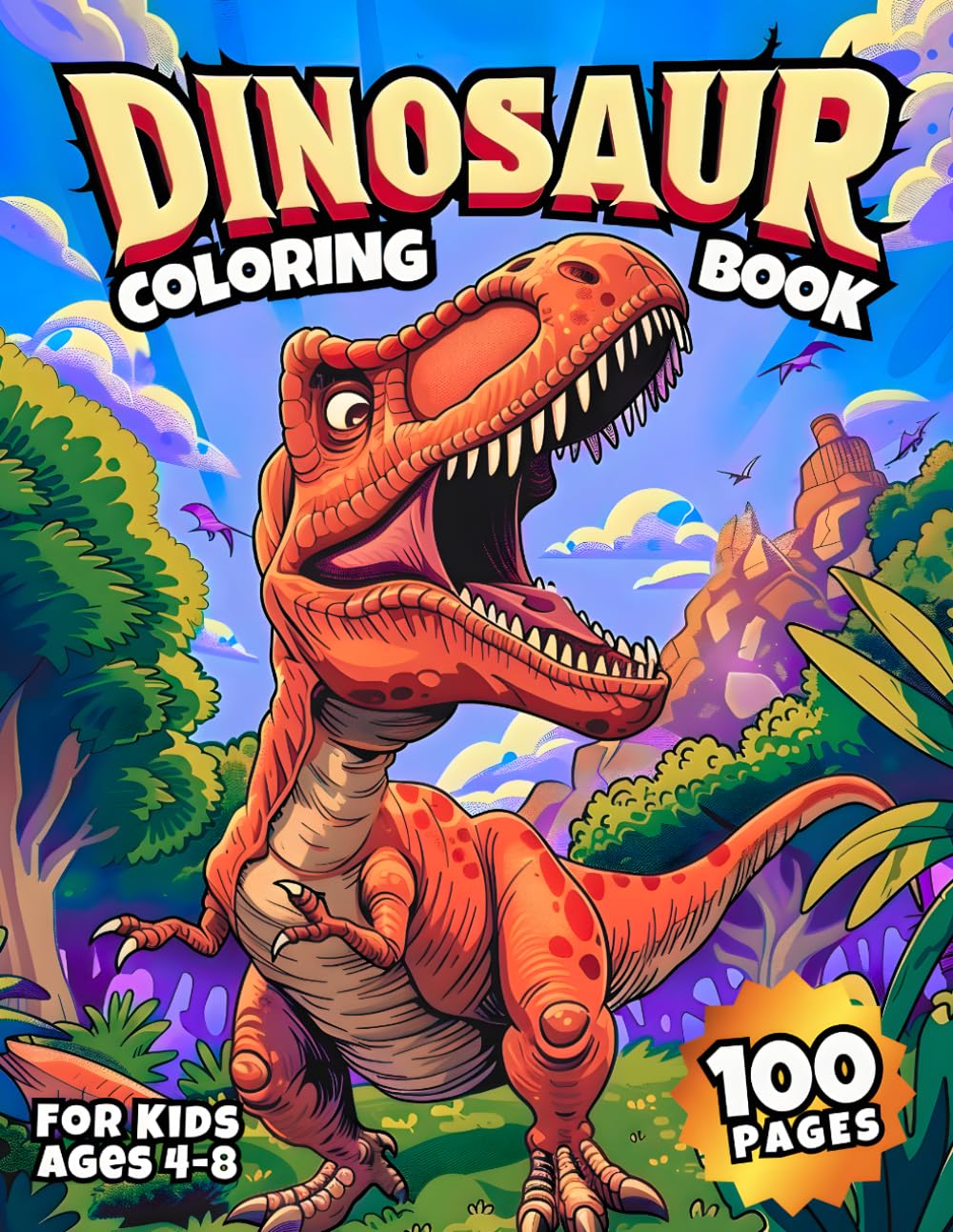 Dinosaur Coloring Book for Kids Ages 4-8: A Fun Prehistoric Adventure with Easy Dinosaur Coloring Pages for Boys & Girls — Cute T-Rex, Triceratops, Stegosaurus & More!