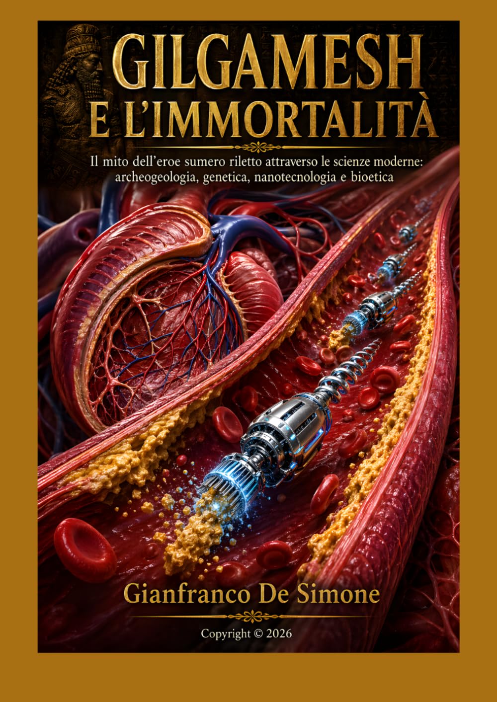 GILGAMESH E L'IMMORTALITÀ: Il mito dell'eroe sumero riletto attraverso le scienze moderne: archeogeologia, genetica, nanotecnologia e bioetica (Storia delle Scienze applicate e della Tecnologia)