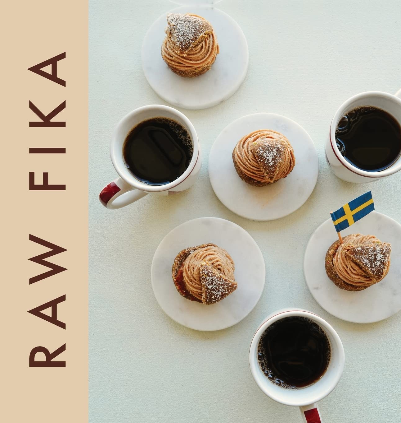 Raw Fika: The Most Loved Swedish Pastry Recipes with A Touch of Big Wide World      Hardcover – February 28, 2023