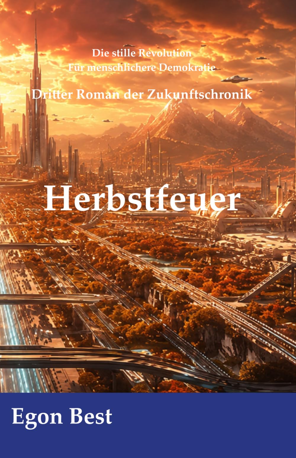 Herbsfeuer: Die Zukunftschronik – Roman 3 (Die stille Revolution - Für menschlichere Demokratie)