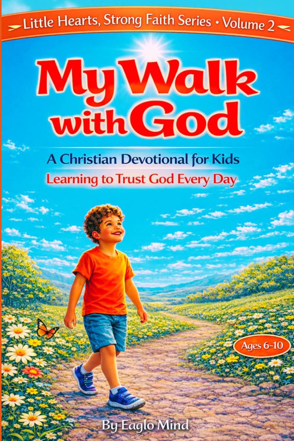 My Walk with God: Learning to Trust God Every Day (Little Hearts, Strong Faith)