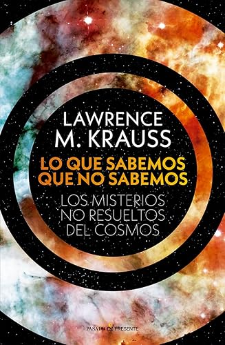 LO QUE SABEMOS QUE NO SABEMOS: LOS MISTERIOS NO RESUELTOS DEL COSMOS (ENSAYO)