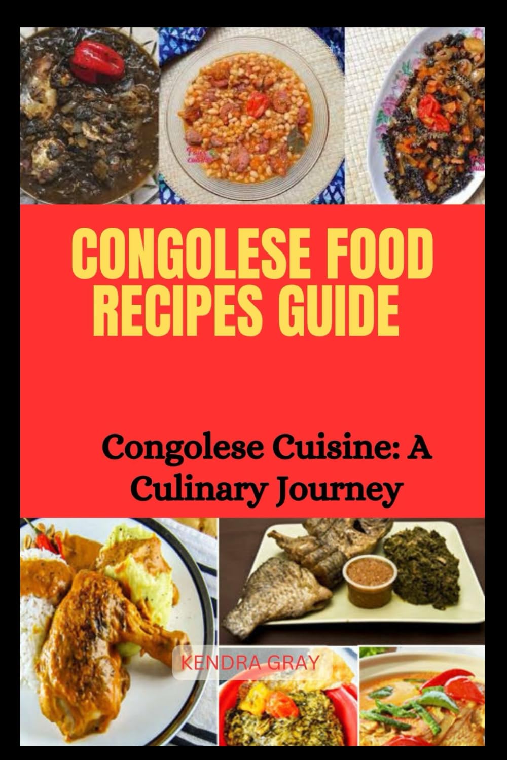 CONGOLESE FOOD RECIPES GUIDE: Congolese Cuisine: A Culinary Journey