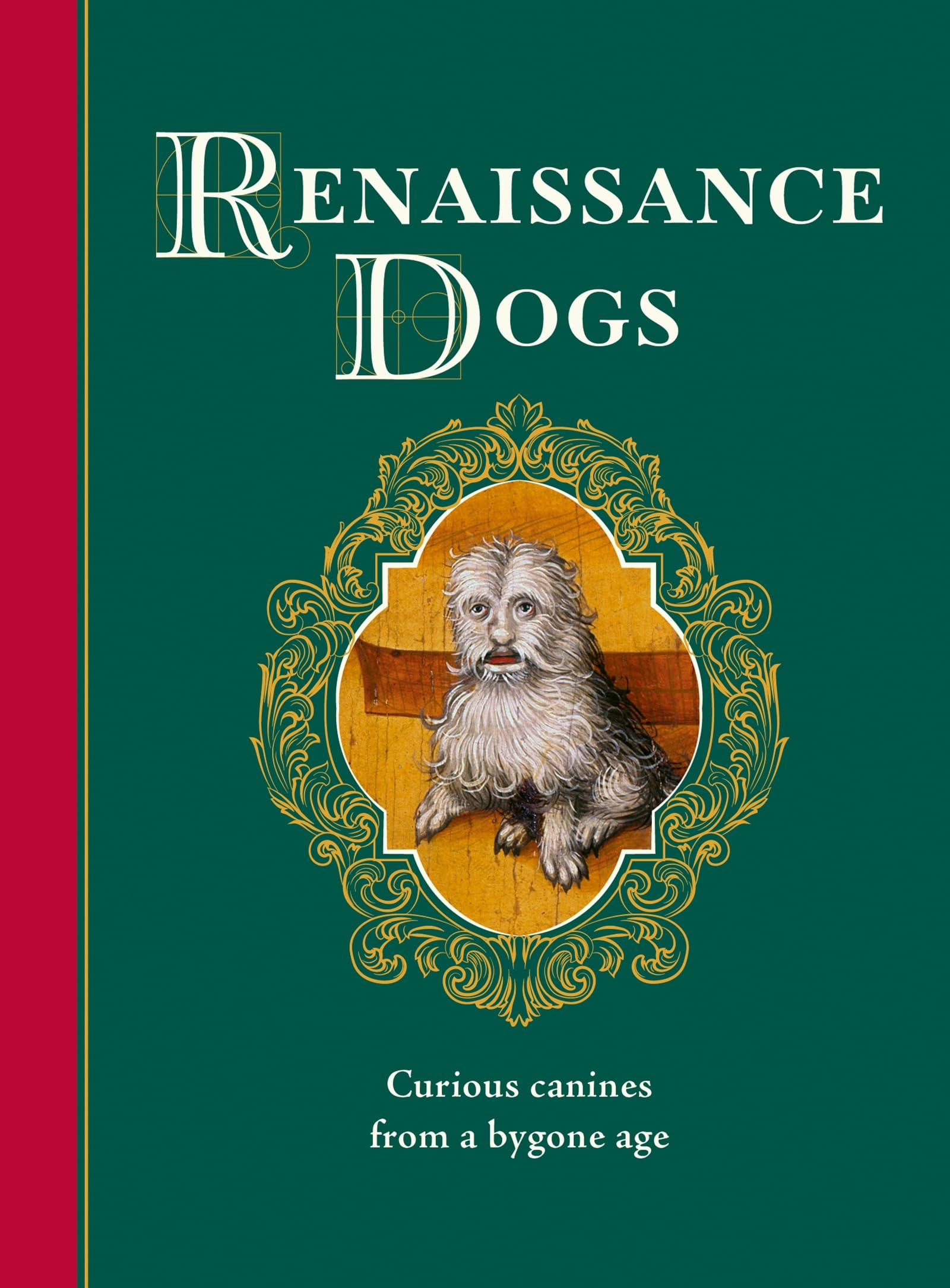 Renaissance Dogs: Curious canines from a bygone age (Medieval Cats)