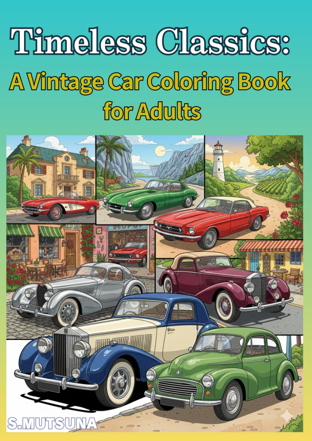 Timeless Classics: A Vintage Car Coloring Book for Adults
