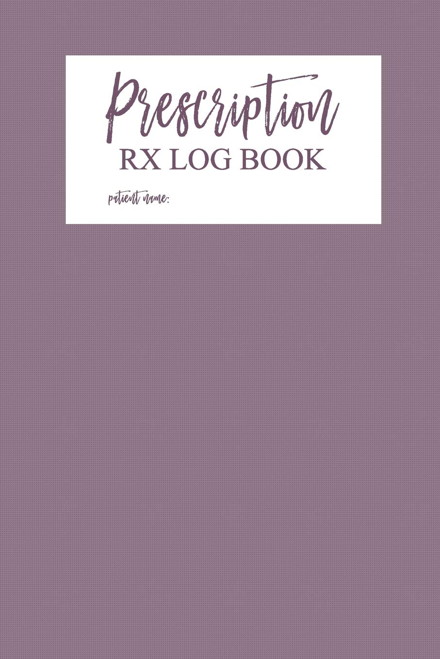 Prescription Rx Log Book: Blank Lined Split Column Pages for Logging Medication, Date, Time & Dosage