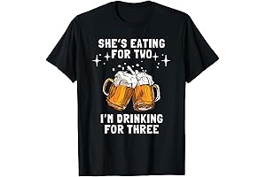 She's Eating for Two, I'm Drinking for Three T-Shirt