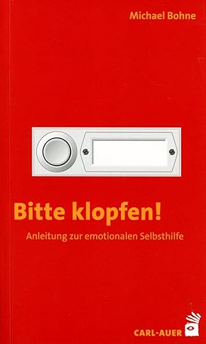 Bitte klopfen!: Anleitung zur emotionalen Selbsthilfe