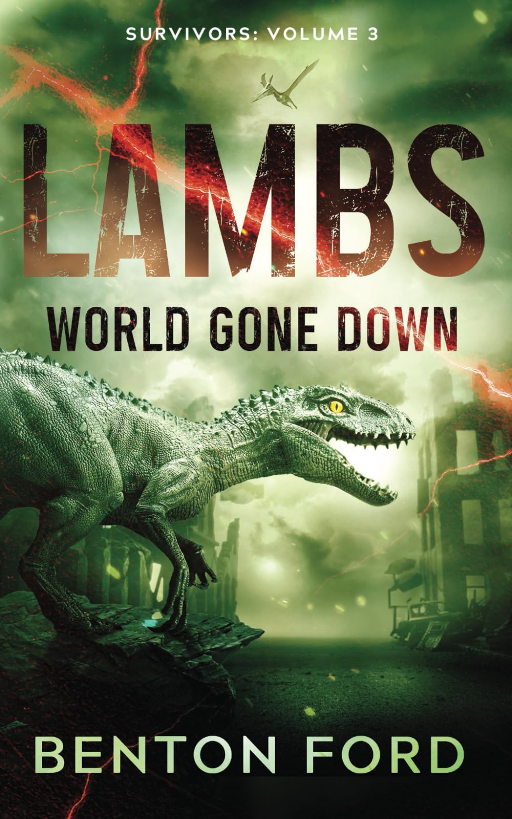 Lambs: World Gone Down (Survivors: Volume 3): A thrilling story of survival in the middle of a dinosaur apocalypse