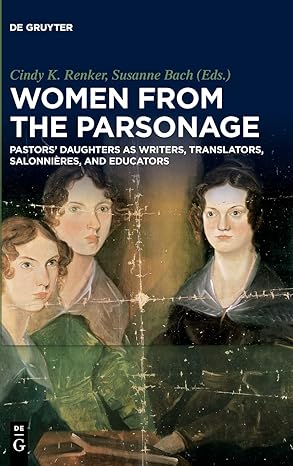 Women from the Parsonage: Pastors’ Daughters as Writers, Translators, Salonnières, and Educators-Wow! eBook