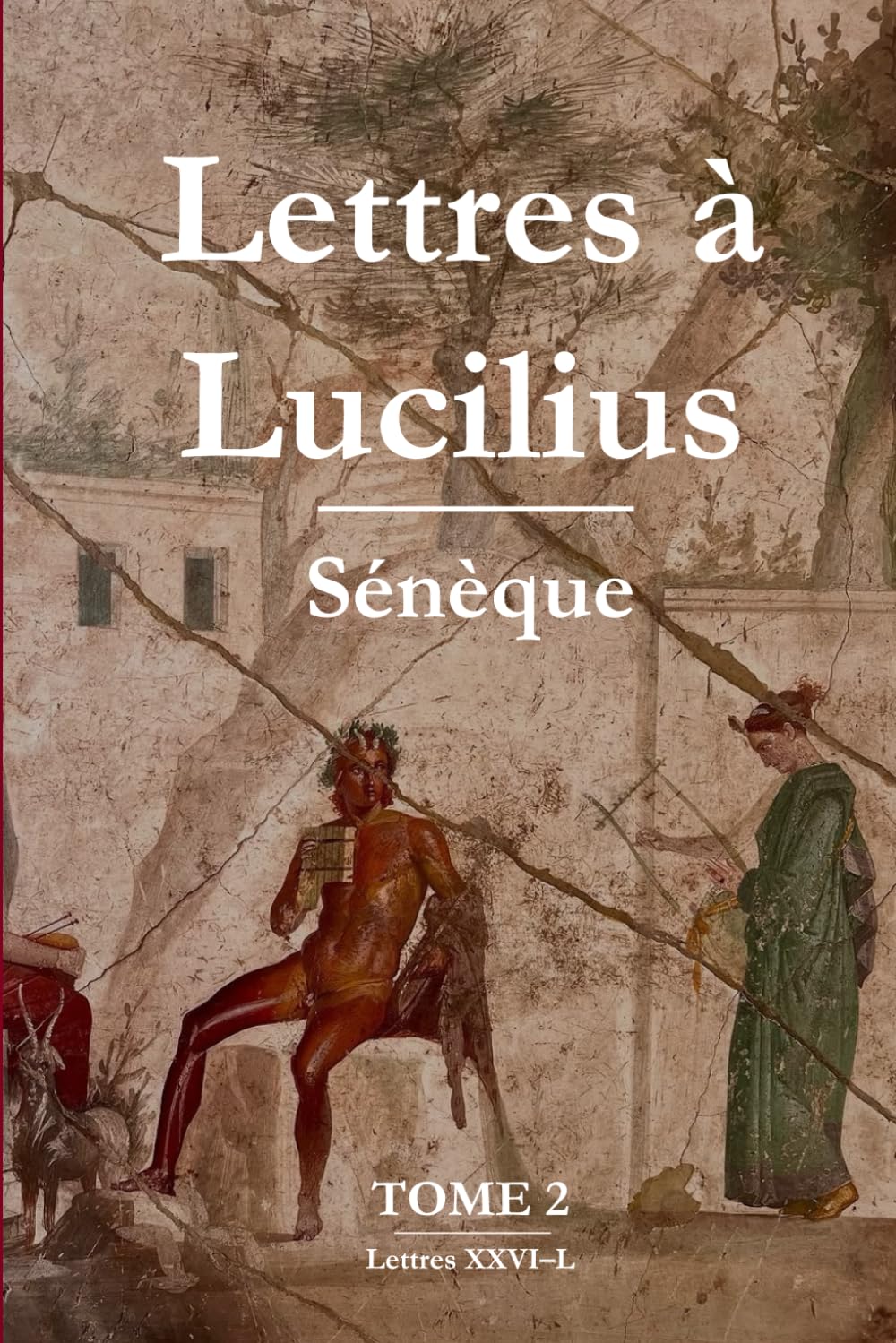 Lettres à Lucilius - Tome 2 (XXVI – L): Édition annotée avec citations & extraits choisis
