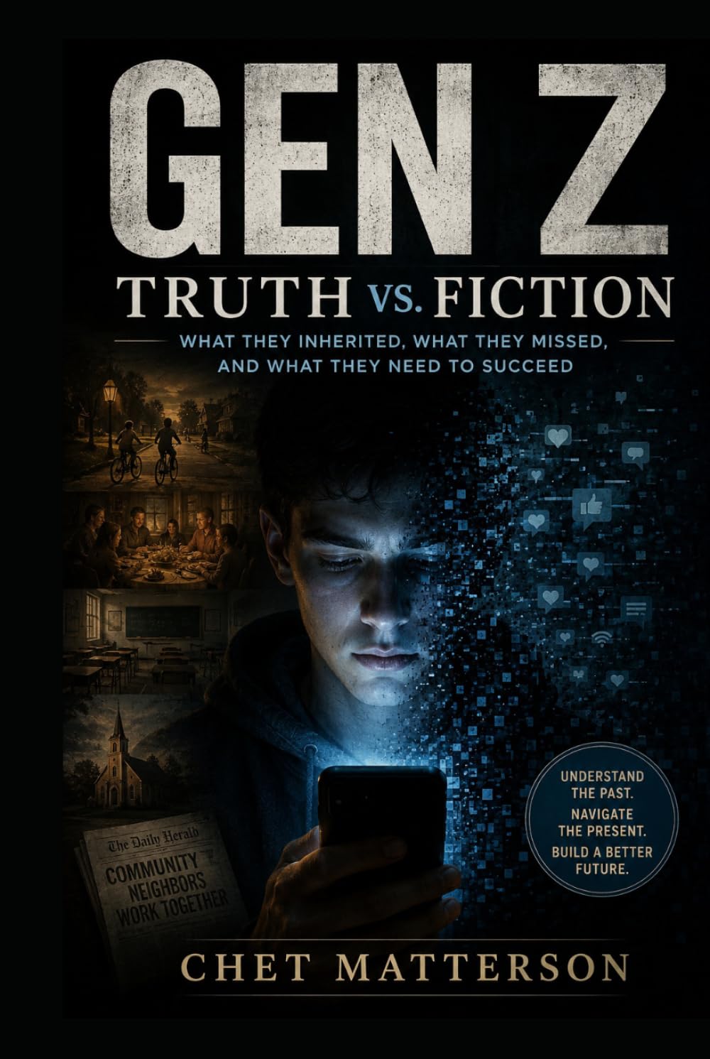 Gen Z: Truth vs. Fiction: What They Inherited, What They Missed, and What They Need to Succeed (History's Famous Stories: Truth or Fiction)