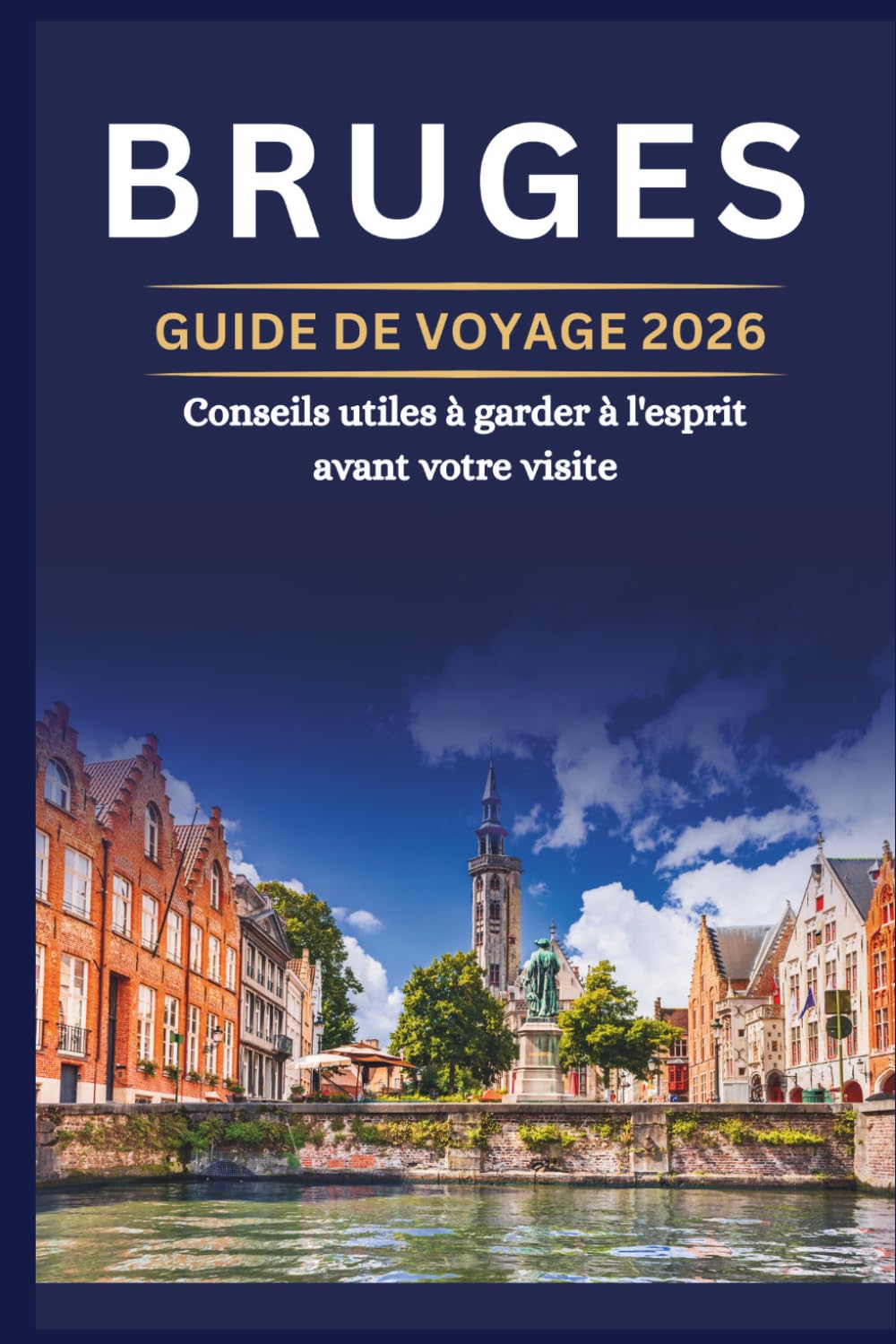 BRUGES GUIDE DE VOYAGE 2026 - Conseils utiles à garder à l'esprit avant votre visite