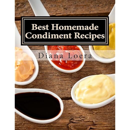 Best Homemade Condiment Recipes: Homemade Barbeque Sauce, Mayo, Salad Dressing, Ketchup, Tartar Sauce & More