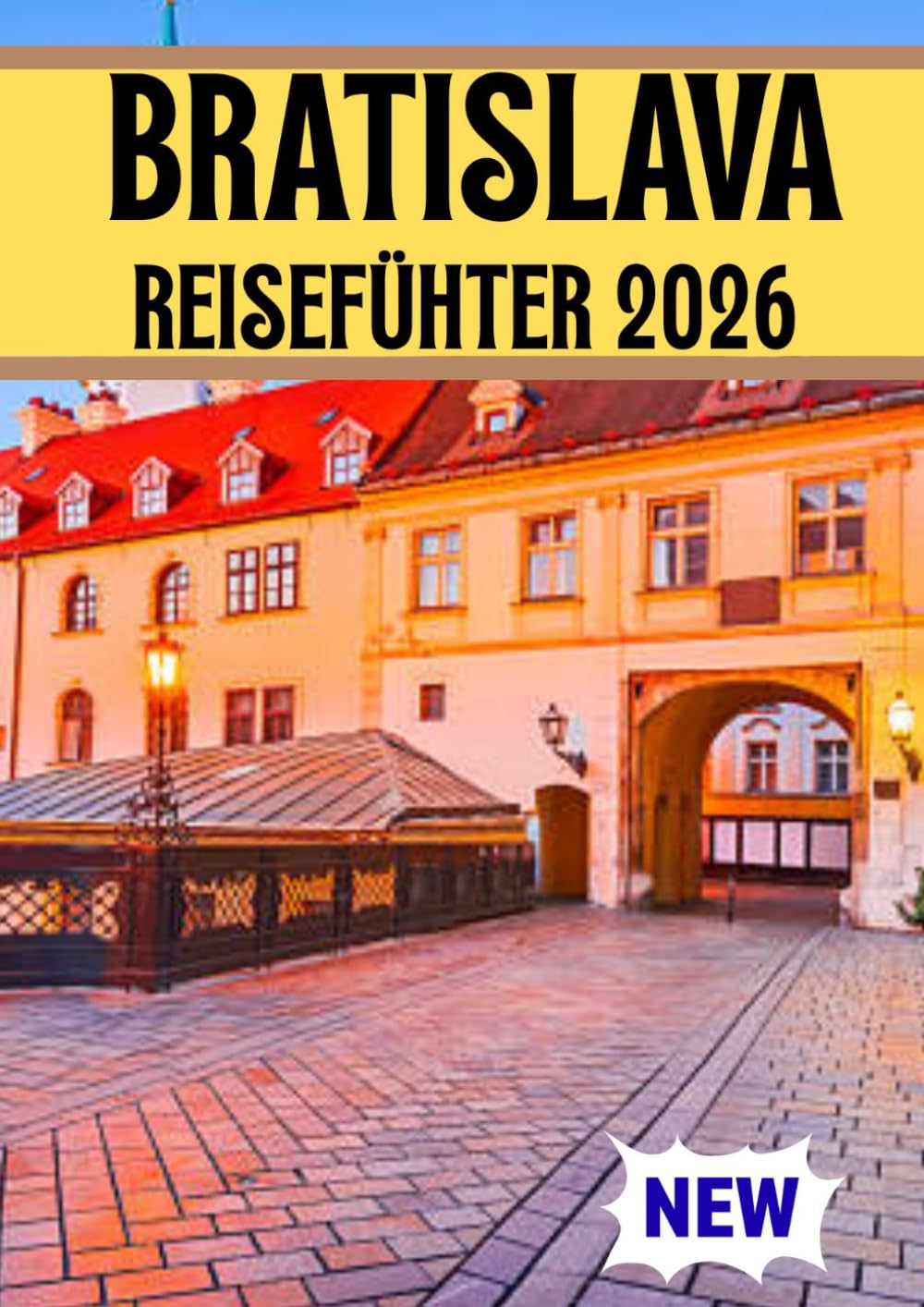 BRATISLAVA REISEFÜHRER 2026