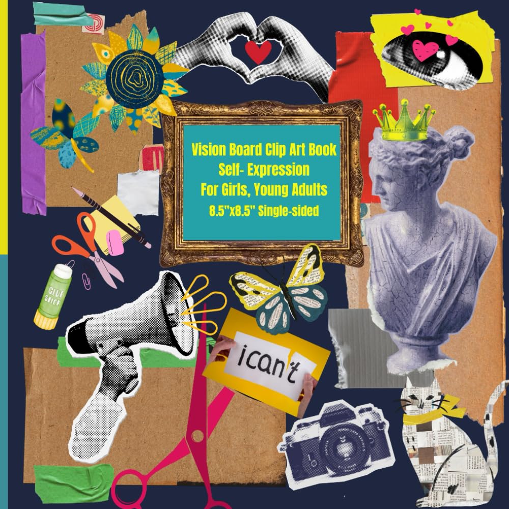 Vision Board Clip Art Book Self-Expression for Girls & Young Adults: 8.5"x8.5" Single-sided 24 Designs with over 200 art elements, including powerful ... to create for daily journals and artworks.