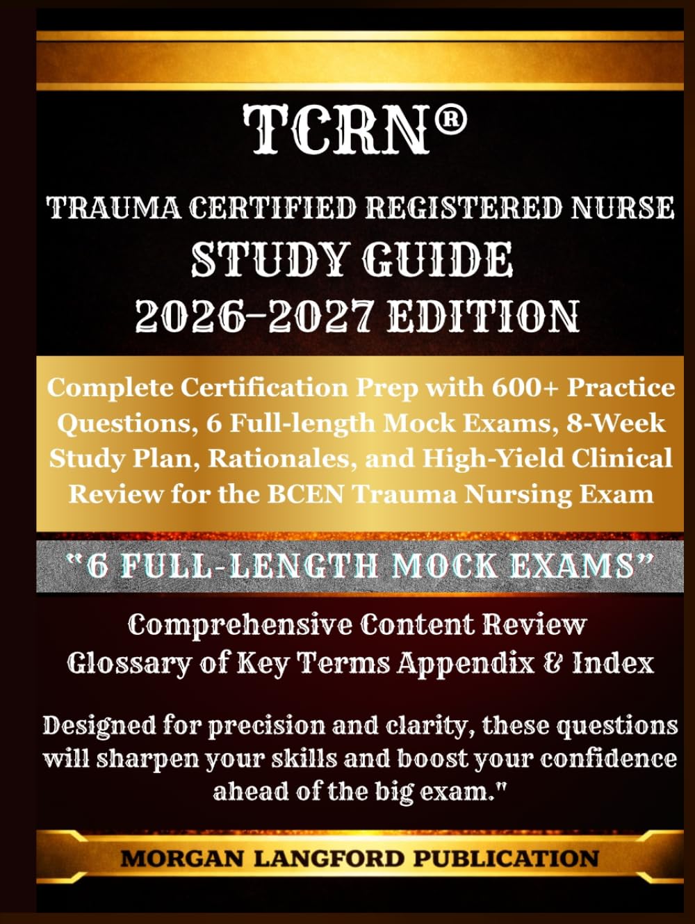 TCRN® Trauma Certified Registered Nurse STUDY GUIDE 2026-2027 EDITION: Complete Certification Prep with 600+ Practice Questions, 6 Full-length Mock ... Review for the BCEN Trauma Nursing Exam