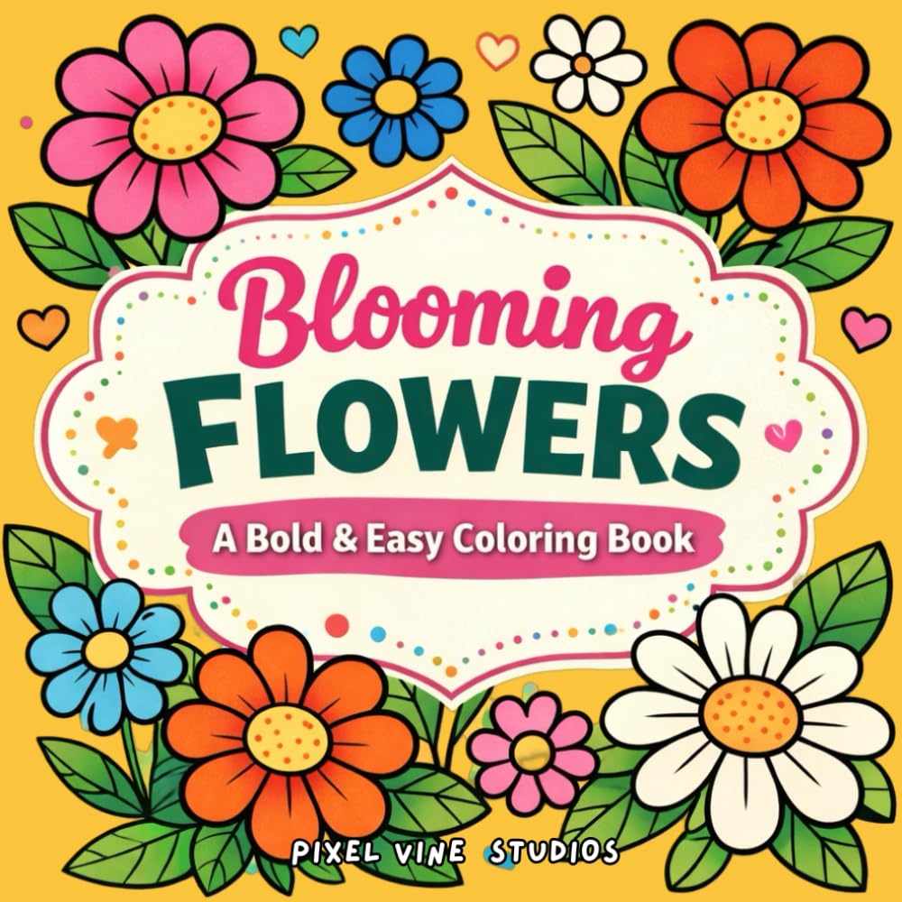 Blooming Flowers: A Bold & Easy Coloring Book for Relaxation and Stress Relief