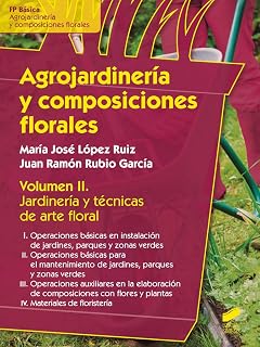 Agrojardineria y Composiciones Florales: Jardineria y Tecnicas de Arte