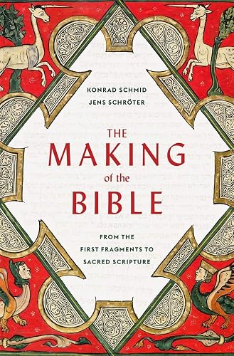 The Making of the Bible: From the First Fragments to Sacred Scripture