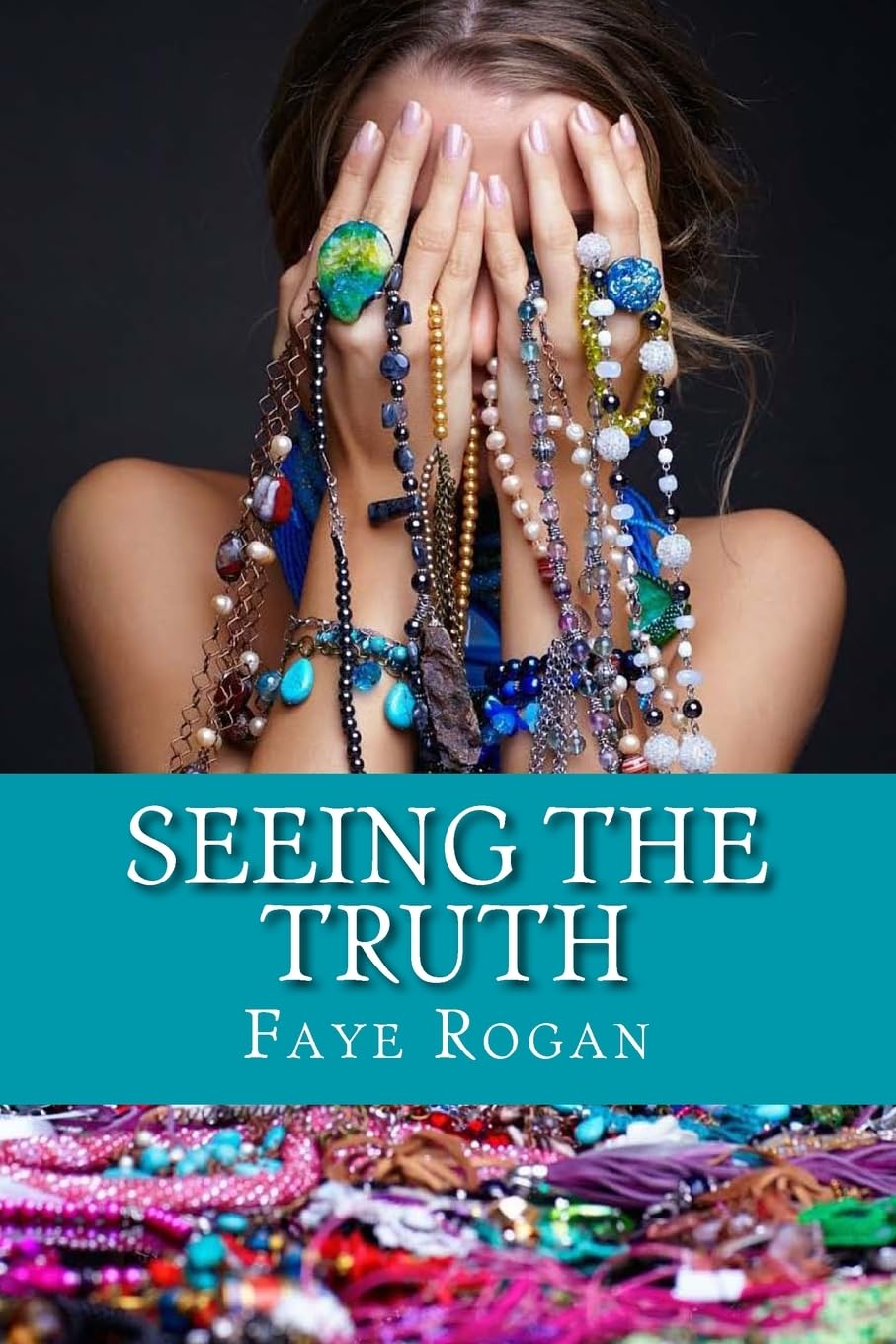 Seeing the Truth - Rogan, Faye