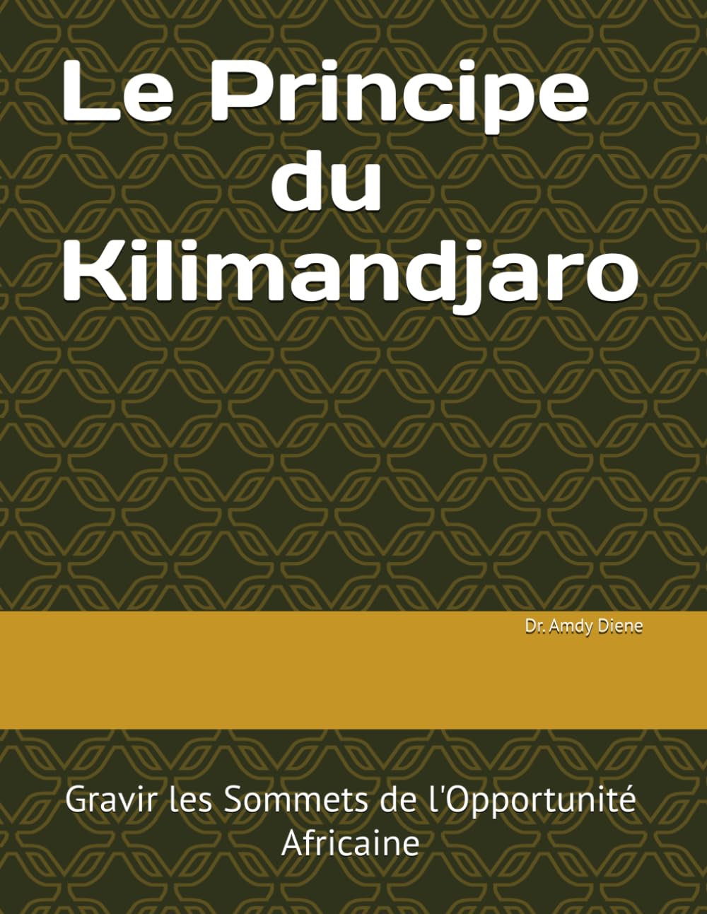 Le Principe du Kilimandjaro: Gravir les Sommets de l'Opportunité Africaine