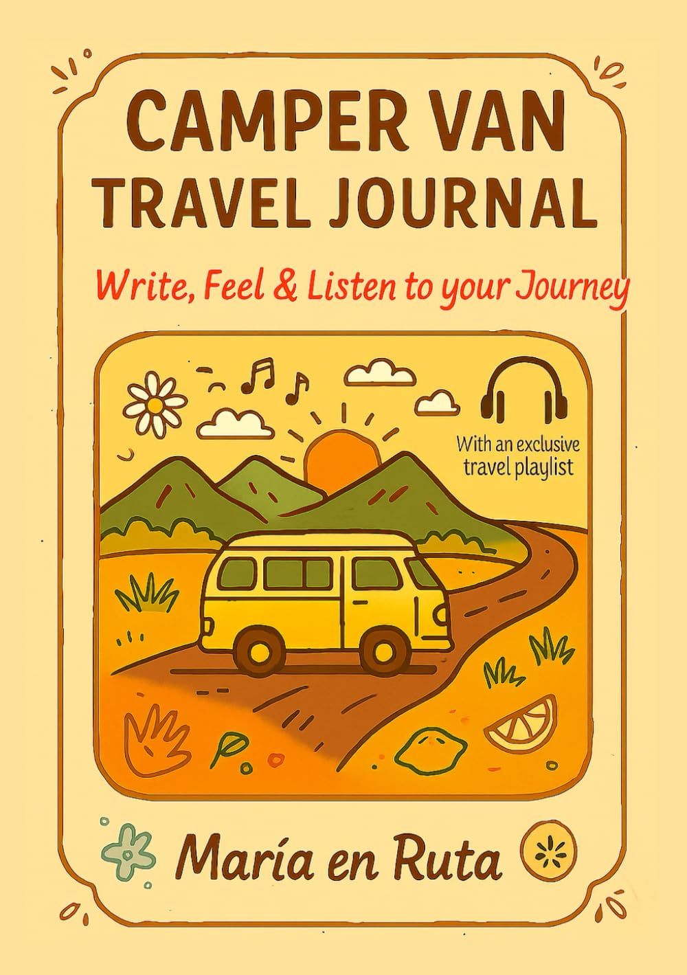 CAMPER VAN TRAVEL JOURNAL: Road Trip Diary with Playlists, Travel Challenges and Space to Record Your Camper, RV, or Caravan Adventures