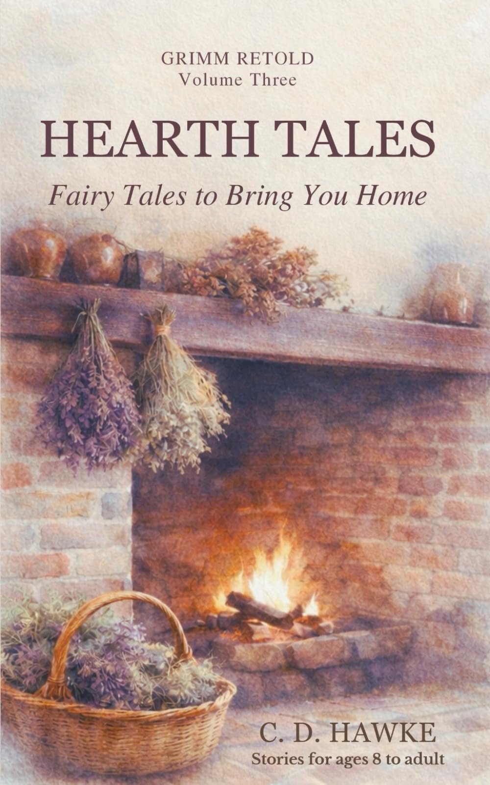 Hearth Tales: Fairy Tales to Bring You Home (Grimm Retold)