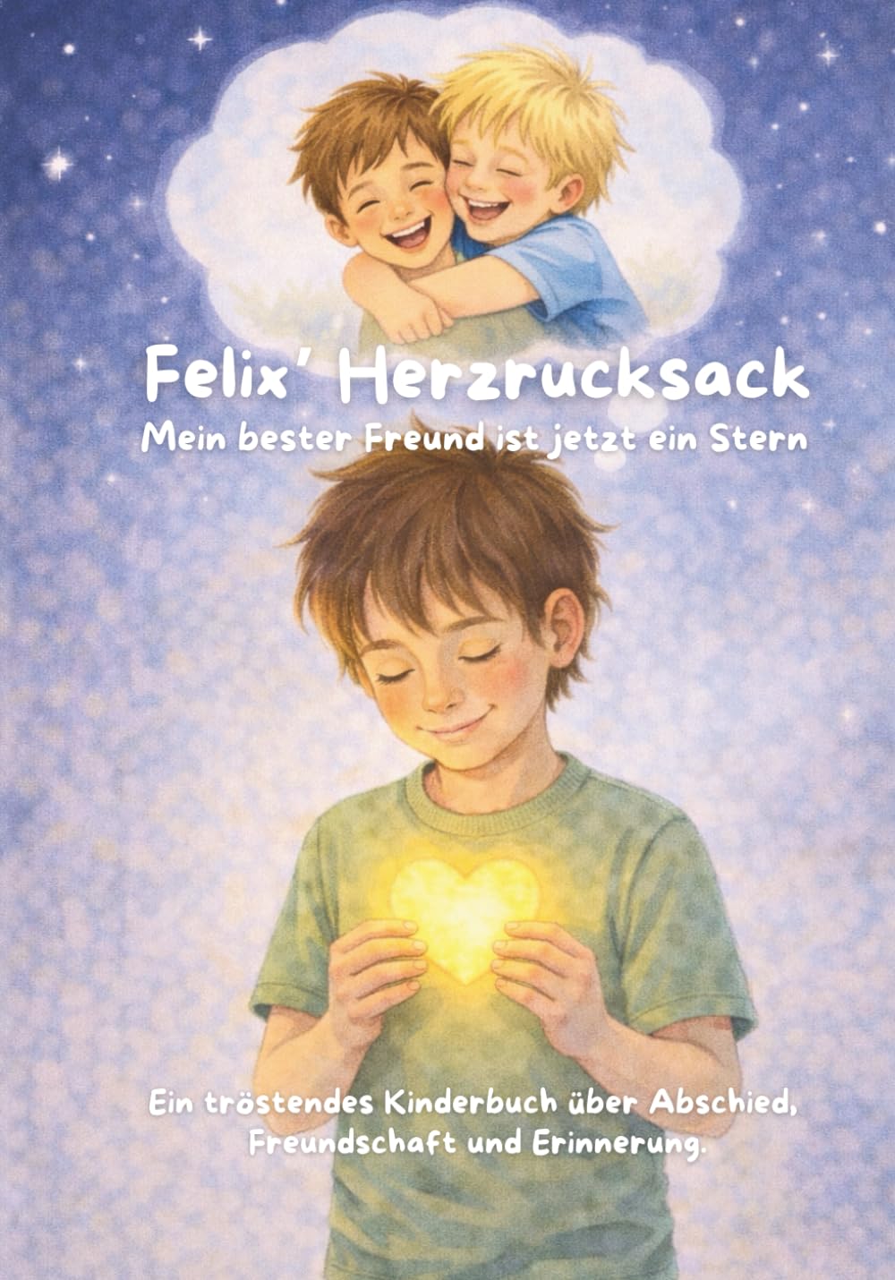 Felix' Herzrucksack - Mein bester Freund ist jetzt ein Stern