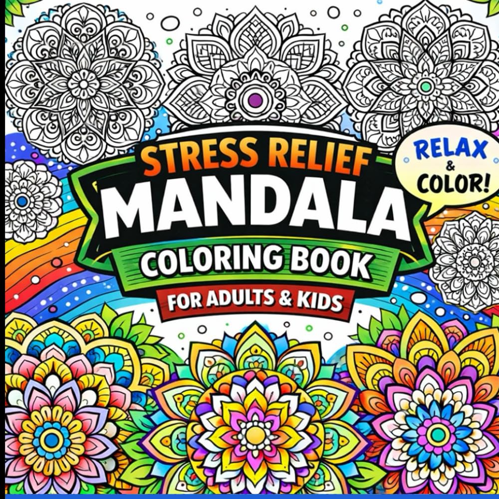 Stress Relief Mandala Coloring Book For Kids and Adults: Bold & Easy Mandala Designs for Relaxation, Mindfulness, and Stress Relief for Adults & Kids