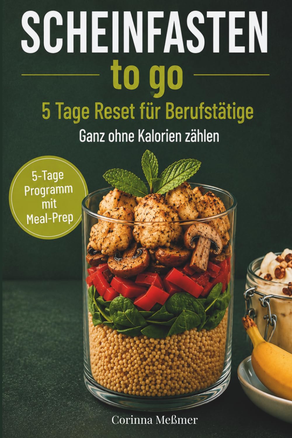Scheinfasten to go: Der schnelle 5-Tage-Reset für Berufstätige Pflanzlich, unkompliziert und mit sofort spürbarer Entlastung. Leichte Rezepte und eine klare Routine für den Alltag.