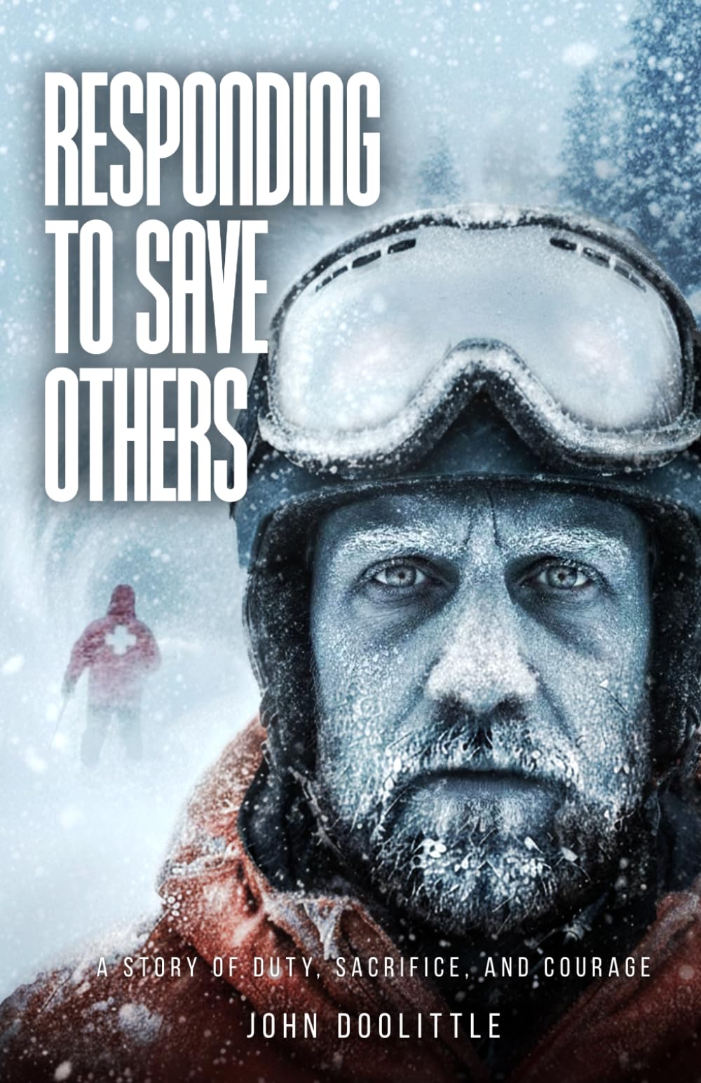 RESPONDING TO SAVE OTHERS: A STORY OF DUTY, SACRIFICE, AND COURAGE
