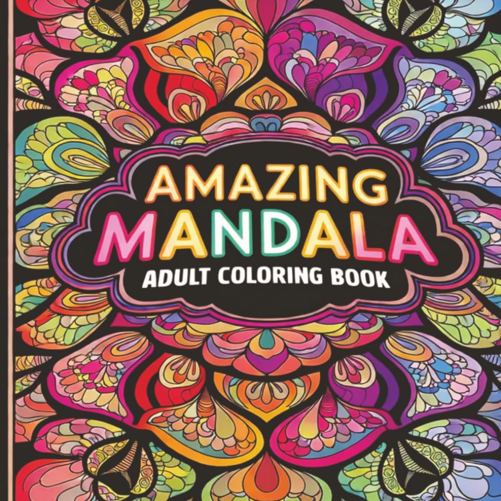 Amazing Mandala for Adults: Bold & Beautiful Patterns for Relaxation and Creative Escape