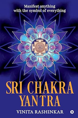 Sri Chakra Yantra: Manifest anything with the symbol of everything